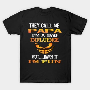 Funny They Call Me Papa Im A Bad Influence But I'm Fun Gift T-Shirt